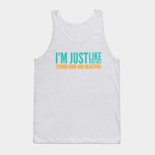 I'm just Like other girls Strong Kind and Beautiful Tank Top